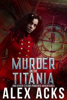 Murder on the Titania and Other Steam-Powered Adventures Murder on the Titania and Other Steam-Powered Adventures