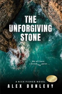The Unforgiving Stone (Nick Fisher Novels Book 1)