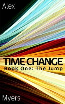 Time Change Book One: The Jump Time Change Book One: The Jump