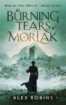 The Burning Tears of Morlak (War of the Twelve Book 3) The Burning Tears of Morlak (War of the Twelve Book 3)