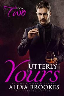 Utterly Yours (Book Two) (An Alpha Billionaire Romance)
