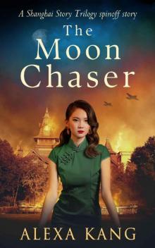 The Moon Chaser: A gripping, heartbreaking WWII historical fiction (Shanghai Story Book 4) The Moon Chaser: A gripping, heartbreaking WWII historical fiction (Shanghai Story Book 4)