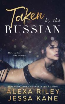 Taken by the Russian Taken by the Russian
