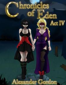 Chronicles of Eden - Act IV Chronicles of Eden - Act IV