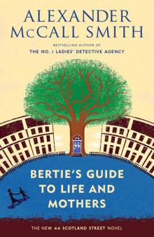 Bertie's Guide to Life and Mothers Bertie's Guide to Life and Mothers
