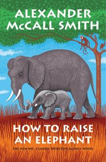 How to Raise an Elephant How to Raise an Elephant