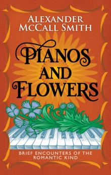 Pianos and Flowers Pianos and Flowers