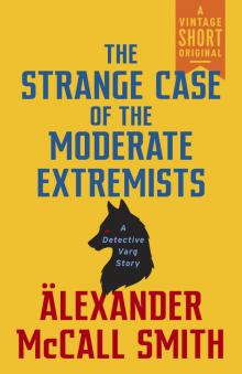 The Strange Case of the Moderate Extremists The Strange Case of the Moderate Extremists