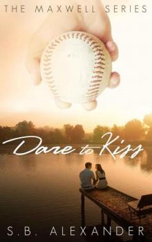 Dare to Kiss (The Maxwell Series Book 1) Dare to Kiss (The Maxwell Series Book 1)