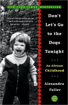 Don't Let's Go to the Dogs Tonight: An African Childhood Don't Let's Go to the Dogs Tonight: An African Childhood