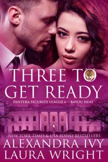 Three To Get Ready: Bayou Heat (Pantera Security League Book 3)