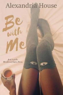 Be with Me (Strickland Sisters Book 3) Be with Me (Strickland Sisters Book 3)