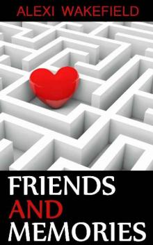 Friends and Memories Friends and Memories