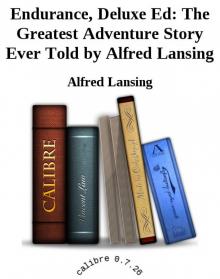 Endurance, Deluxe Ed: The Greatest Adventure Story Ever Told by Alfred Lansing Endurance, Deluxe Ed: The Greatest Adventure Story Ever Told by Alfred Lansing
