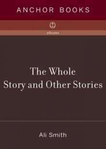 The Whole Story and Other Stories The Whole Story and Other Stories