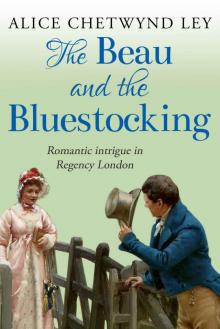 The Beau and the Bluestocking: Romantic intrigue in Regency London The Beau and the Bluestocking: Romantic intrigue in Regency London