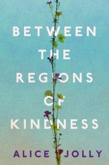 Between the Regions of Kindness Between the Regions of Kindness