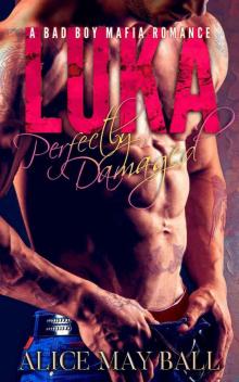 Perfectly Damaged: Luka : A bad boy mafia romance