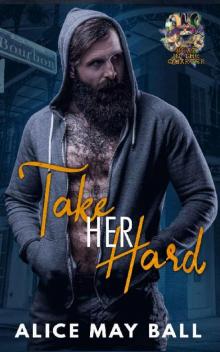 Take Her Hard (Heat in the Quarter Book 2)