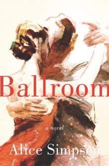 Ballroom: A Novel Ballroom: A Novel