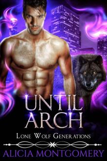 Until Arch: Lone Wolf Generations Book 2 Until Arch: Lone Wolf Generations Book 2