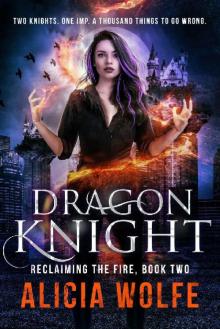 Dragon Knight (Reclaiming the Fire Book 2) Dragon Knight (Reclaiming the Fire Book 2)