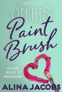 On His Paintbrush: A Romantic Comedy