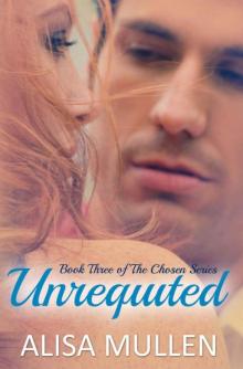 Unrequited (Chosen #3) Unrequited (Chosen #3)