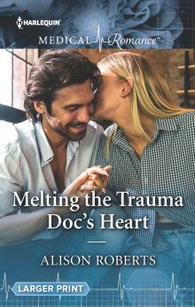 Melting the Trauma Doc's Heart Melting the Trauma Doc's Heart
