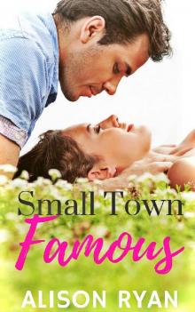 Small Town Famous (The Small Town Trilogy Book 1)
