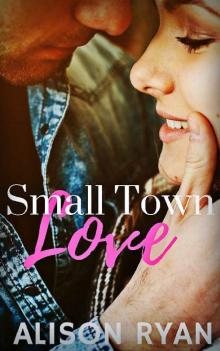 Small Town Love (The Small Town Trilogy Book 2)