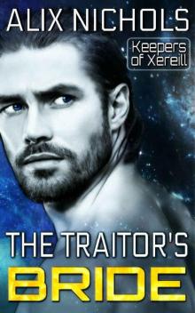 The Traitor's Bride: A sci fi romance (Keepers of Xereill Book 1)