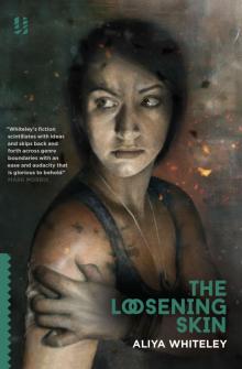 The Loosening Skin The Loosening Skin