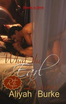 What The Earl Desires (Rakes and Rogues Series) What The Earl Desires (Rakes and Rogues Series)