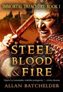 Steel, Blood & Fire (Immortal Treachery Book 1) Steel, Blood & Fire (Immortal Treachery Book 1)