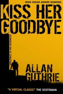 Kiss Her Goodbye Kiss Her Goodbye