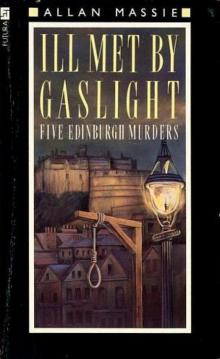 Ill Met by Gaslight: Five Edinburgh Murders