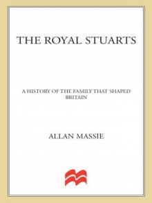 The Royal Stuarts: A History of the Family That Shaped Britain