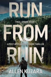 Run from Ruin: A Post-Apocalyptic Zombie Thriller (Final Update Book 1)