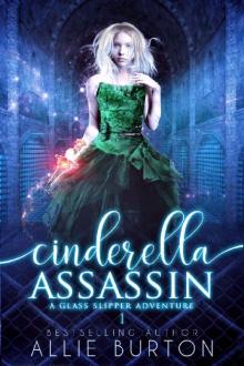 Cinderella Assassin: A Glass Slipper Adventure Cinderella Assassin: A Glass Slipper Adventure