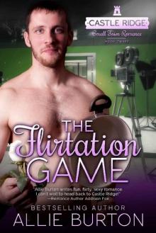 The Flirtation Game: Castle Ridge Small Town Romance The Flirtation Game: Castle Ridge Small Town Romance