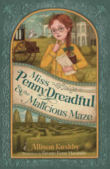 Miss Penny Dreadful and the Malicious Maze