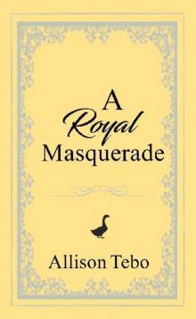 A Royal Masquerade A Royal Masquerade
