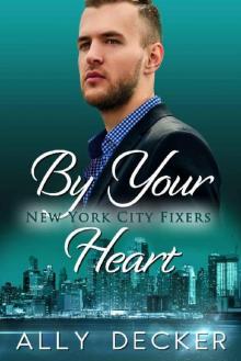 By Your Heart (New York City Fixers Book 3)