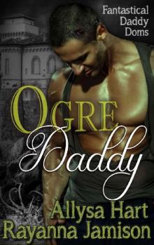 Ogre Daddy (Fantastical Daddy Doms Book 2) Ogre Daddy (Fantastical Daddy Doms Book 2)