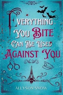 Everything You Bite Can Be Used Against You