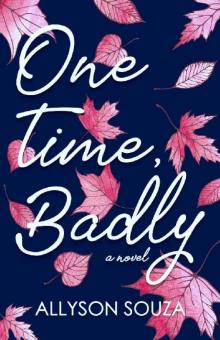 One Time, Badly One Time, Badly