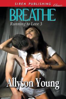 Young, Allyson - Breathe [Running to Love 3] (Siren Publishing Classic)