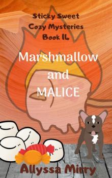 Marshmallow and Malice