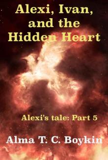 Alexi, Ivan, and the Hidden Heart: Alexi's Tale: Part 5